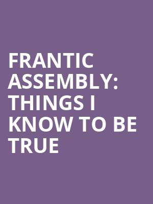 Frantic Assembly: Things I Know To Be True at Lyric Hammersmith